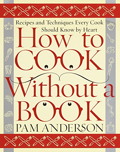 Book Cover How to Cook Without a Book: Recipes and Techniques Every Cook Should Know by Heart