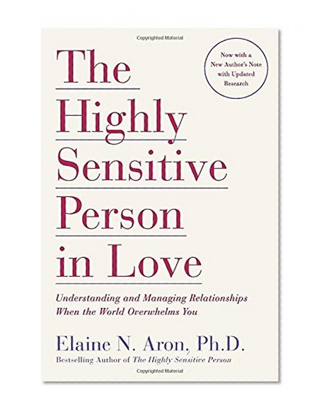Book Cover The Highly Sensitive Person in Love: Understanding and Managing Relationships When the World Overwhelms You