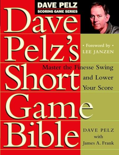 Book Cover Dave Pelz's Short Game Bible: Master the Finesse Swing and Lower Your Score (Dave Pelz Scoring Game)