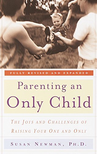 Book Cover Parenting an Only Child: the Joys and Challenges of Raising Your One and Only
