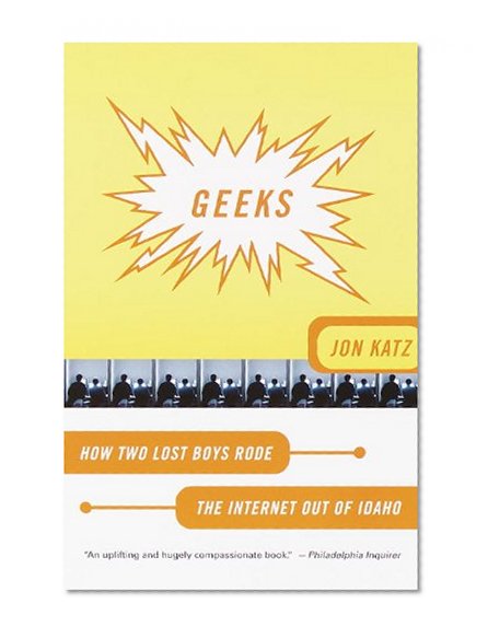 Book Cover Geeks: How Two Lost Boys Rode the Internet Out of Idaho