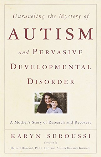 Book Cover Unraveling the Mystery of Autism and Pervasive Developmental Disorder: A Mother's Story of Research & Recovery