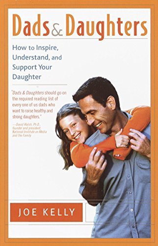 Book Cover Dads and Daughters: How to Inspire, Understand, and Support Your Daughter When She's Growing Up So Fast