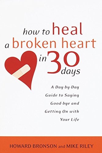 Book Cover How to Heal a Broken Heart in 30 Days: A Day-by-Day Guide to Saying Good-bye and Getting On With Your Life
