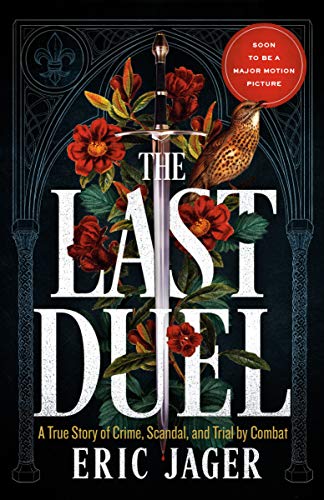 Book Cover The Last Duel: A True Story of Crime, Scandal, and Trial by Combat in Medieval France