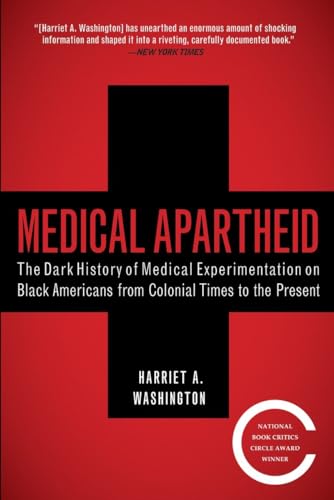 Book Cover Medical Apartheid: The Dark History of Medical Experimentation on Black Americans from Colonial Times to the Present