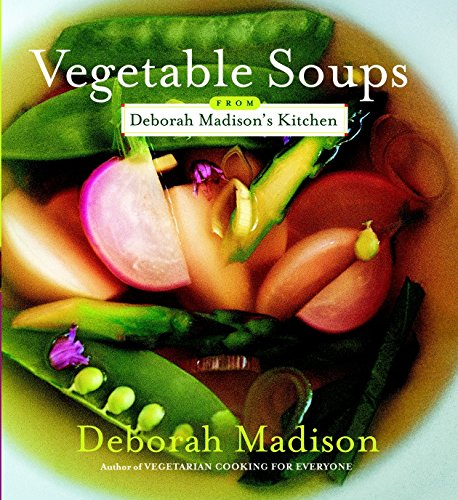 Book Cover Vegetable Soups from Deborah Madison's Kitchen