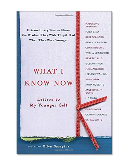 Book Cover What I Know Now: Letters to My Younger Self