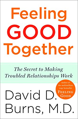 Book Cover Feeling Good Together: The Secret to Making Troubled Relationships Work
