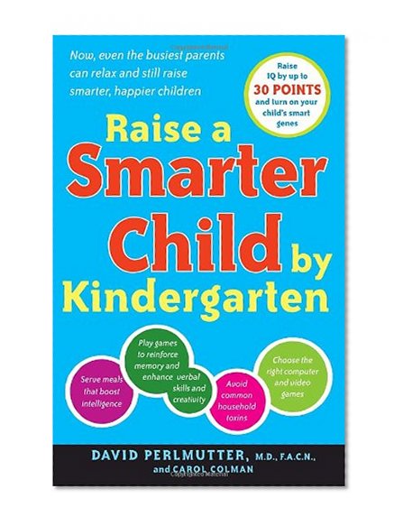 Book Cover Raise a Smarter Child by Kindergarten: Raise IQ by up to 30 points and turn on your child's smart genes