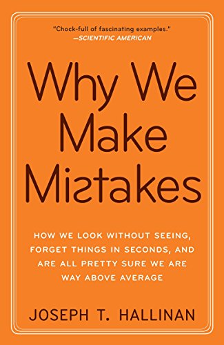 Book Cover Why We Make Mistakes: How We Look Without Seeing, Forget Things in Seconds, and Are All Pretty Sure We Are Way Above Average