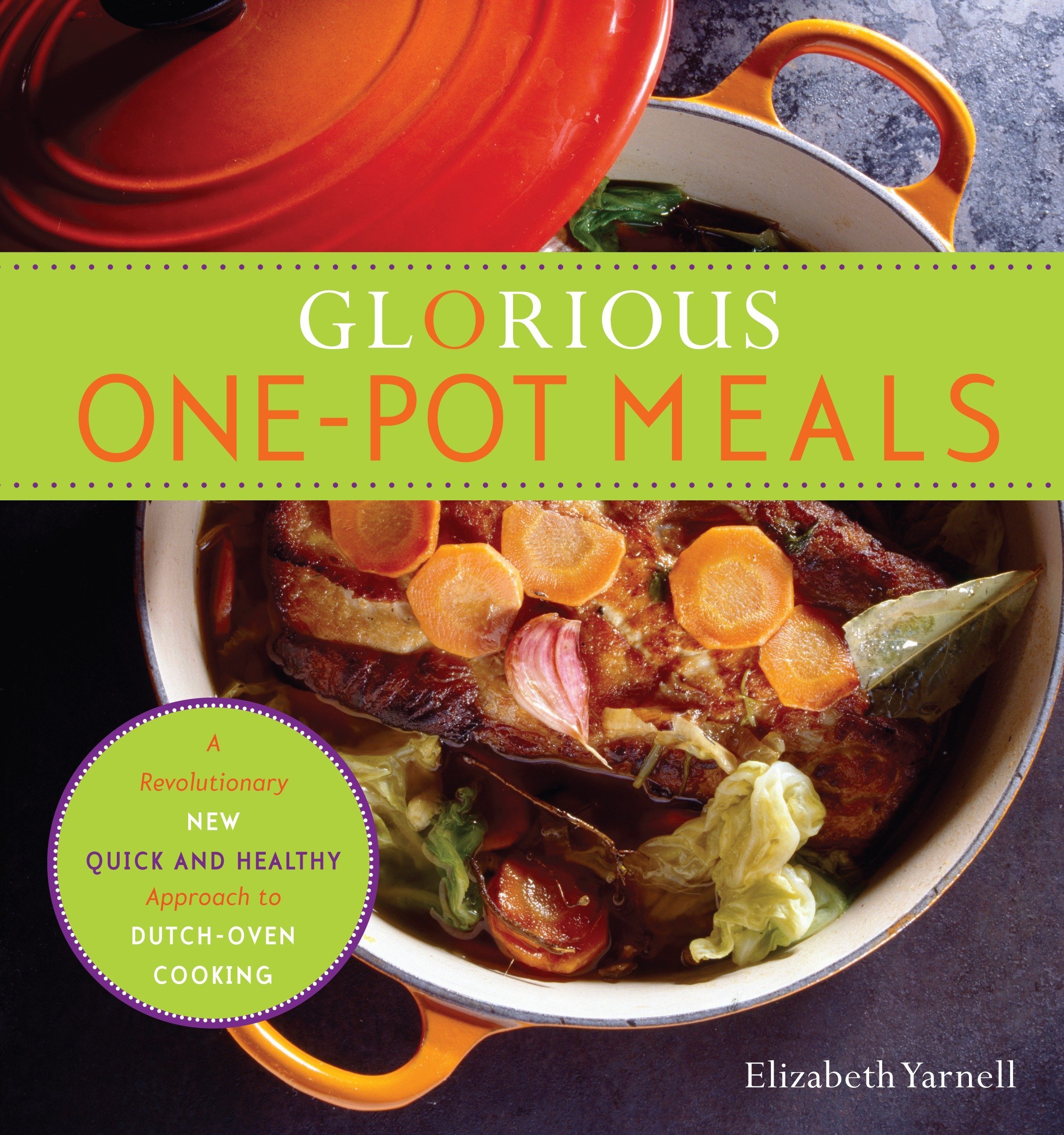 Book Cover Glorious One-Pot Meals: A Revolutionary New Quick and Healthy Approach to Dutch-Oven Cooking: A Cookbook