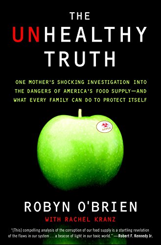 Book Cover The Unhealthy Truth: One Mother's Shocking Investigation into the Dangers of America's Food Supply-- and What Every Family Can Do to Protect Itself