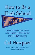 Book Cover How to Be a High School Superstar: A Revolutionary Plan to Get into College by Standing Out (Without Burning Out)
