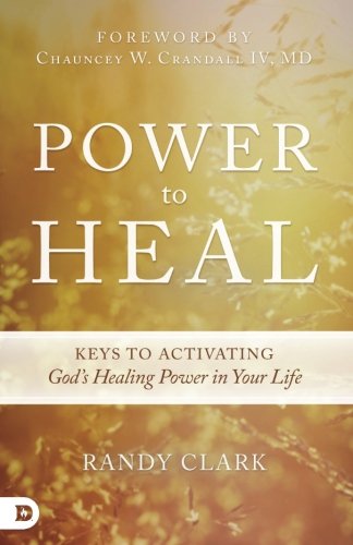 Book Cover Power to Heal: Keys to Activating God's Healing Power in Your Life