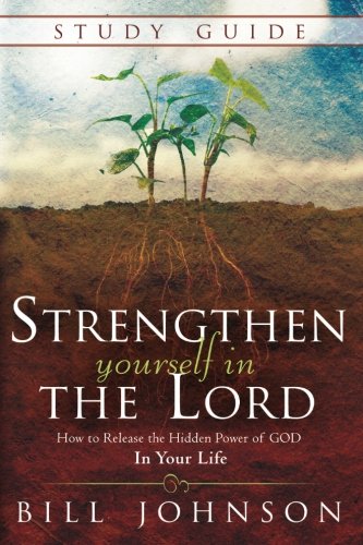 Book Cover Strenthen Yourself in the Lord Study Guide: How to Release the Hidden Power of God in Your Life