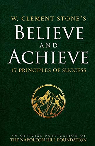 Book Cover W. Clement Stone's Believe and Achieve: 17 Principles of Success (An Official Publication of the Napoleon Hill Foundation)