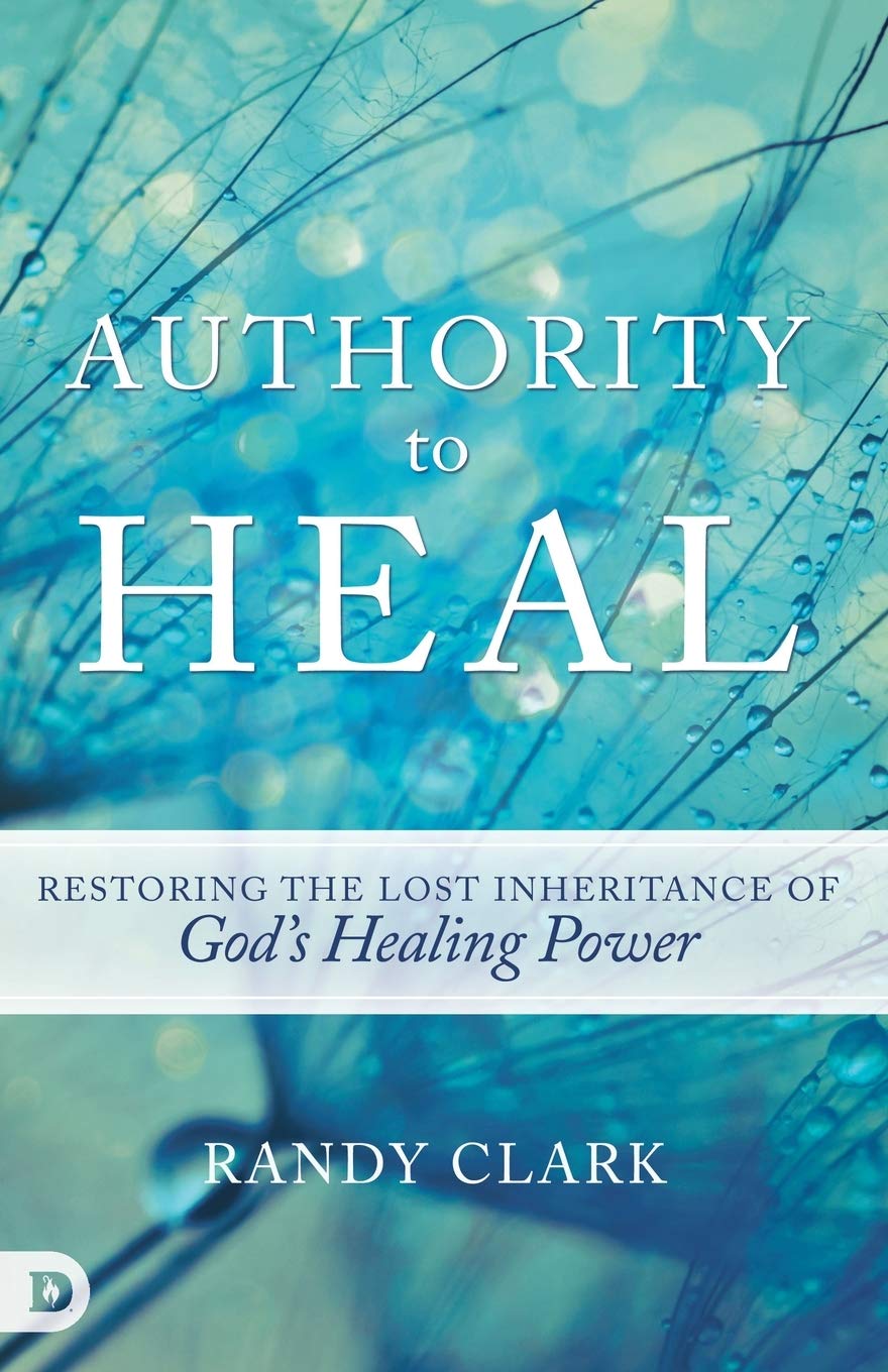 Book Cover Authority to Heal: Restoring the Lost Inheritance of God's Healing Power
