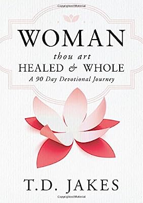 Book Cover Woman, Thou Art Healed and Whole: A 90 Day Devotional Journey