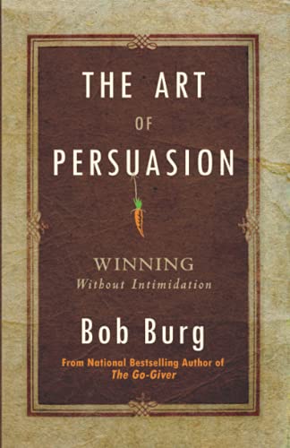 Book Cover The Art of Persuasion: Winning Without Intimidation
