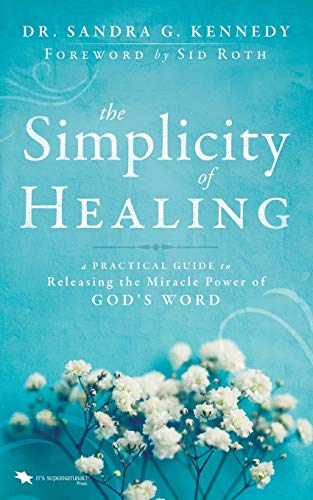 Book Cover The Simplicity of Healing: A Practical Guide to Releasing the Miracle Power of God's Word