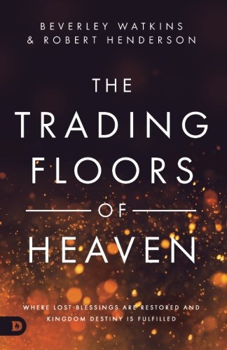 Book Cover The Trading Floors of Heaven: Where Lost Blessings are Restored and Kingdom Destiny is Fulfilled