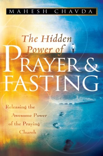 Book Cover The Hidden Power of Prayer and Fasting: Releasing the Awesome Power of the Praying Church