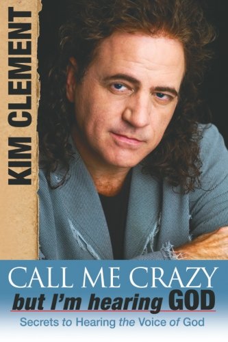 Book Cover Call Me Crazy, But I'm Hearing God: Secrets to Hearing the Voice of God