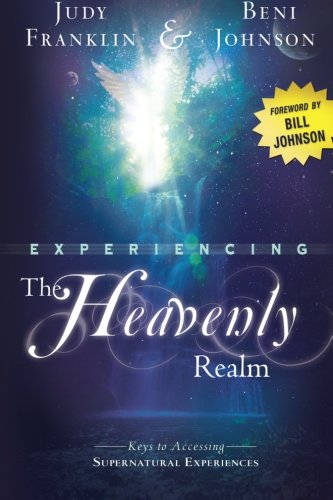 Book Cover Experiencing the Heavenly Realm: Keys to Accessing Supernatural Experiences
