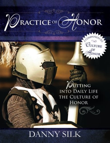 Book Cover The Practice of Honor: Putting Into Daily Life the Culture of Honor