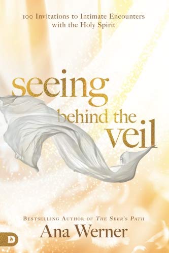 Book Cover Seeing Behind the Veil: 100 Invitations to Intimate Encounters with the Holy Spirit
