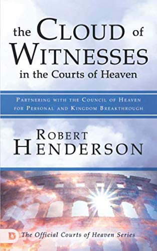 Book Cover The Cloud of Witnesses in the Courts of Heaven: Partnering with the Council of Heaven for Personal and Kingdom Breakthrough