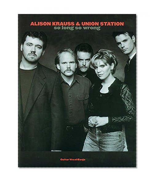 Alison Krauss & Union Station -- So Long So Wrong: Guitar/Banjo/Vocal