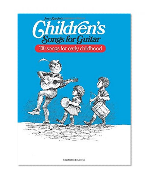 Children's Songs for Guitar: 100 Songs for Early Childhood