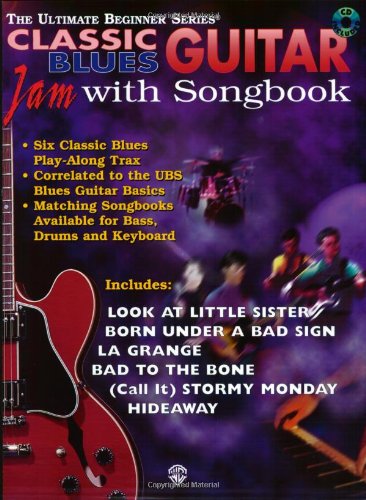Classic Blues Guitar: Jam With Songbook (The Ultimate Beginner Series)