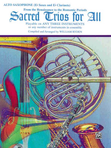 Sacred Trios for All (From the Renaissance to the Romantic Periods): Alto Saxophone (E-Flat Saxes & E-Flat Clarinets) (Sacred Instrumental Ensembles)
