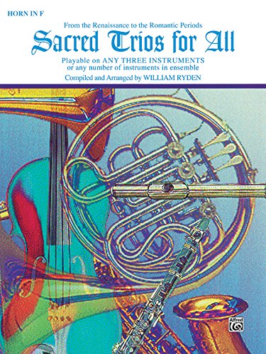 Sacred Trios for All (From the Renaissance to the Romantic Periods): Horn in F (Sacred Instrumental Ensembles for All)