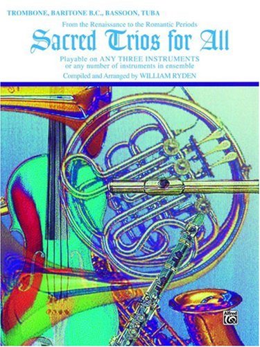 Sacred Trios for All (from the Renaissance to the Romantic Periods): Trombone, Baritone B.C., Bassoon, Tuba (Sacred Instrumental Ensembles for All)