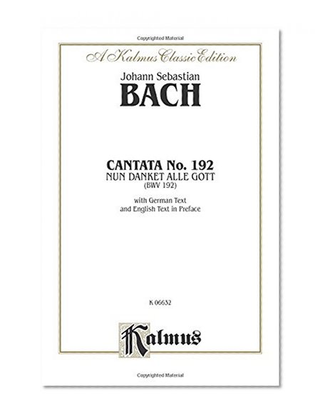 Cantata No. 192 -- Nun danket alle Gott: SATB with SB Soli (Kalmus Edition)