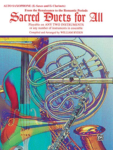 Sacred Duets for All: Playable on Any Two Instruments or Any Number of Instruments in Ensemble : Alto Saxophone E Clarinets from the Renaissance to ... (Sacred Instrumental Ensembles for All)