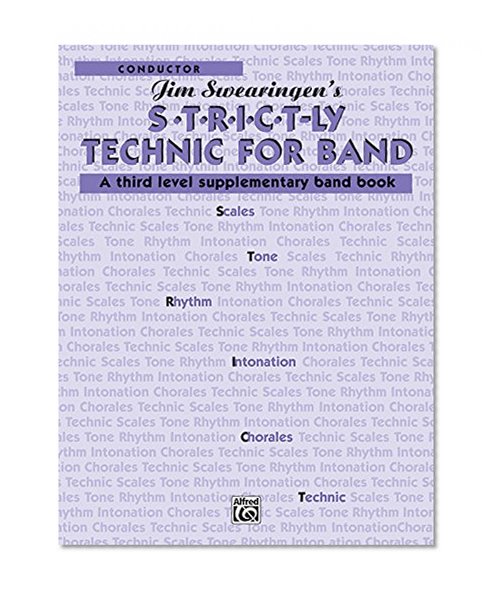 S*t*r*i*c*t-ly Technic for Band (A Third Level Supplementary Band Book): Conductor