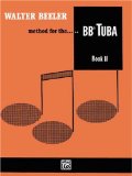Walter Beeler Method for the BB-Flat Tuba, Bk 2 (Walter Beeler Series for Brass Instruments)