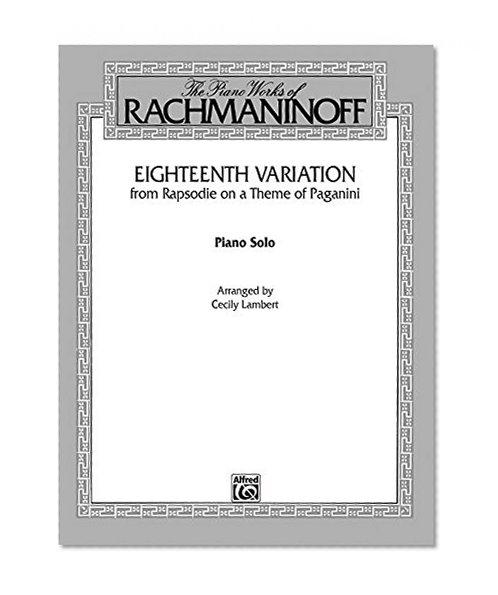 Eighteenth Variation (Rhapsodie on a Theme of Paganini): Late Intermediate Piano Solo (Sheet) (Belwin Edition: The Piano Works of Rachmaninoff)
