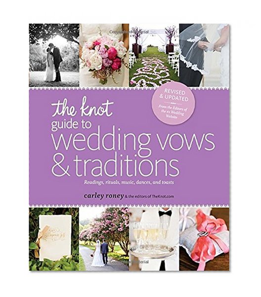 Book Cover The Knot Guide to Wedding Vows and Traditions [Revised Edition]: Readings, Rituals, Music, Dances, and Toasts