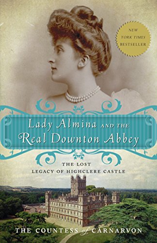 Book Cover Lady Almina and the Real Downton Abbey: The Lost Legacy of Highclere Castle