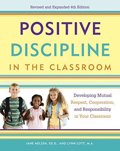 Book Cover Positive Discipline in the Classroom: Developing Mutual Respect, Cooperation, and Responsibility in Your Classroom