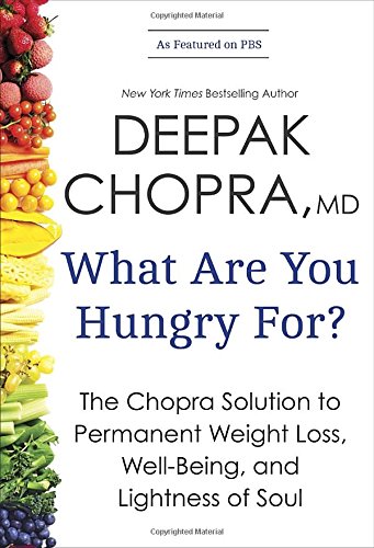 Book Cover What Are You Hungry For?: The Chopra Solution to Permanent Weight Loss, Well-Being, and Lightness of Soul