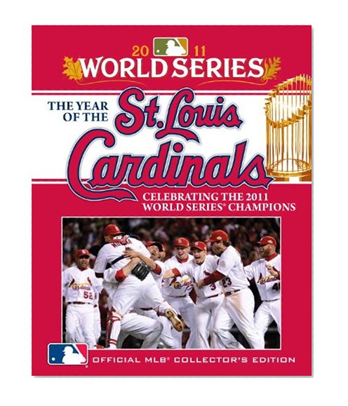 The Year of the St. Louis Cardinals: Celebrating the 2011 World Series Champions