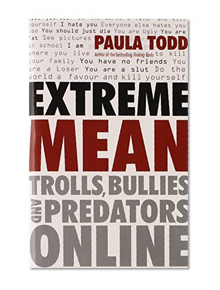 Extreme Mean: Trolls, Bullies and Predators Online