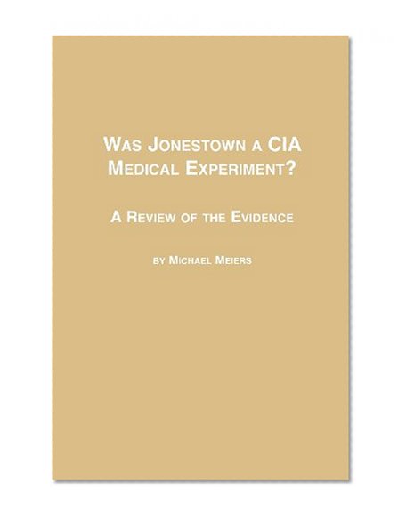 Was Jonestown a CIA Medical Experiment? a Review of the Evidence